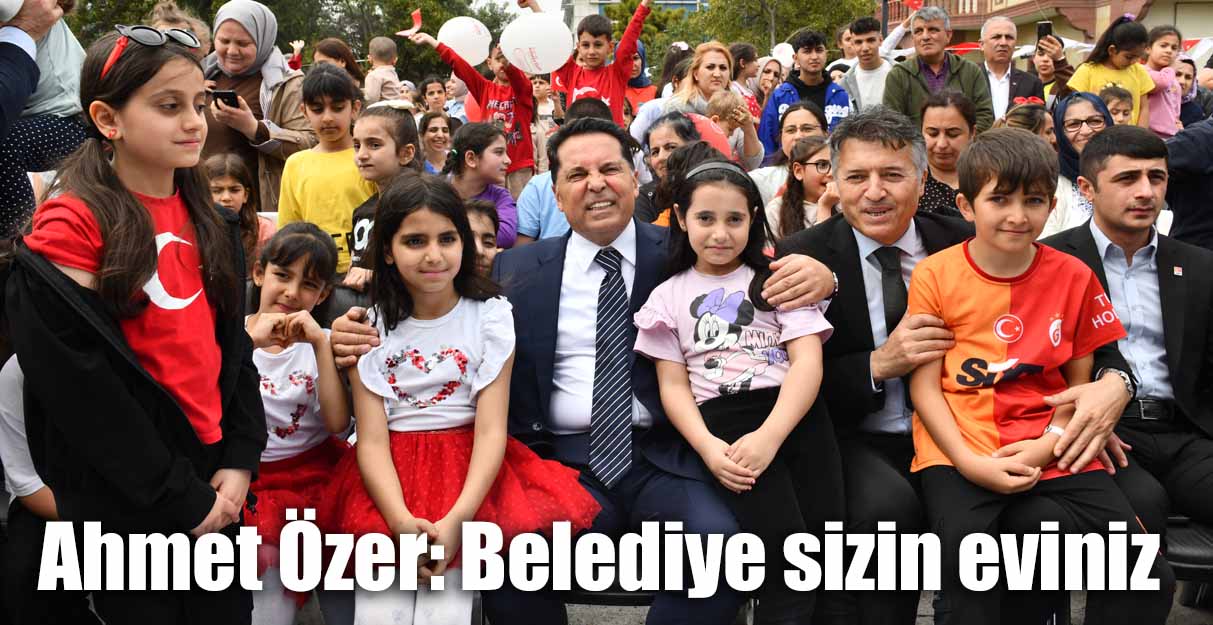 Ahmet Özer: Belediye sizin eviniz