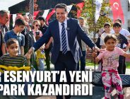 ÖZER ESENYURT’A YENİ BİR PARK KAZANDIRDI