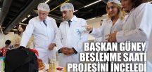 GÜNEY, BESLENME SAATİ PROJESİNİ İNCELEDİ