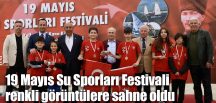 19 Mayıs Su Sporları Festivali renkli görüntülere sahne oldu