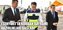 ESENYURT’TA KURBAN BAYRAMI HAZIRLIKLARI BAŞLADI