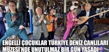 ENGELLİ ÇOCUKLAR TÜRKİYE DENİZ CANLILARI MÜZESİ’NDE UNUTULMAZ BİR GÜN YAŞADI