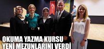 OKUMA YAZMA KURSU YENİ MEZUNLARINI VERDİ