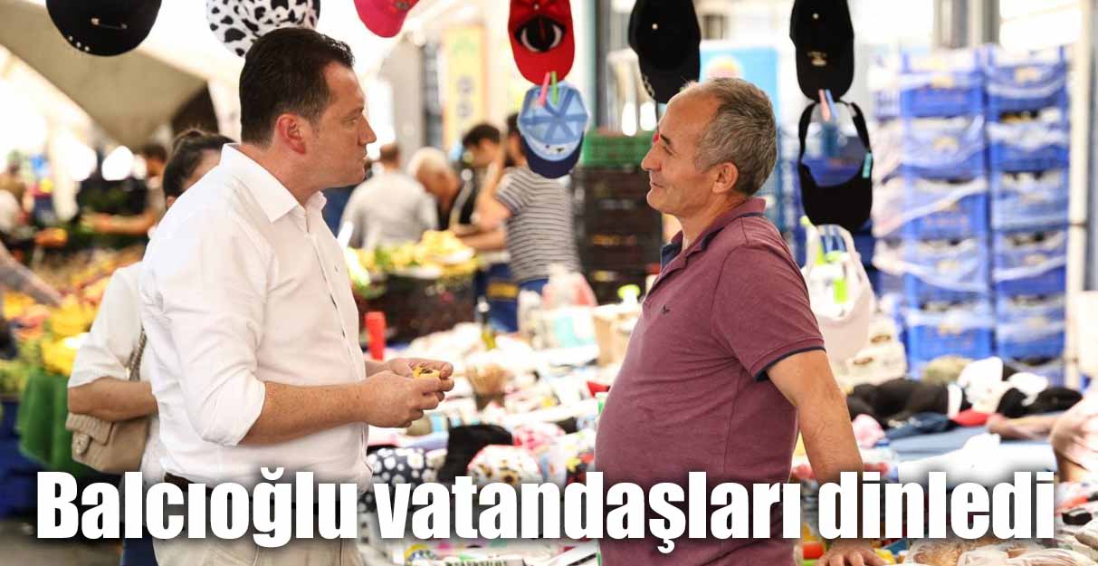 Balcıoğlu vatandaşları dinledi