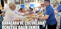 BABALARA VE ÇOCUKLARA ÜCRETSİZ BALIK EKMEK