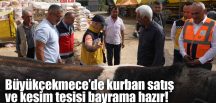 Büyükçekmece’de kurban satış ve kesim tesisi bayrama hazır!