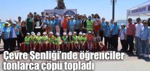 Çevre Şenliği’nde öğrenciler tonlarca çöpü topladı