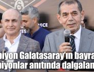 Şampiyon Galatasaray’ın bayrağı şampiyonlar anıtında dalgalanacak