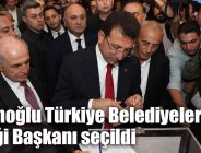 Ekrem İmamoğlu Türkiye Belediyeler Birliği Başkanı seçildi