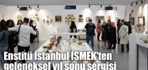 Enstitü İstanbul İSMEK’ten geleneksel yıl sonu sergisi