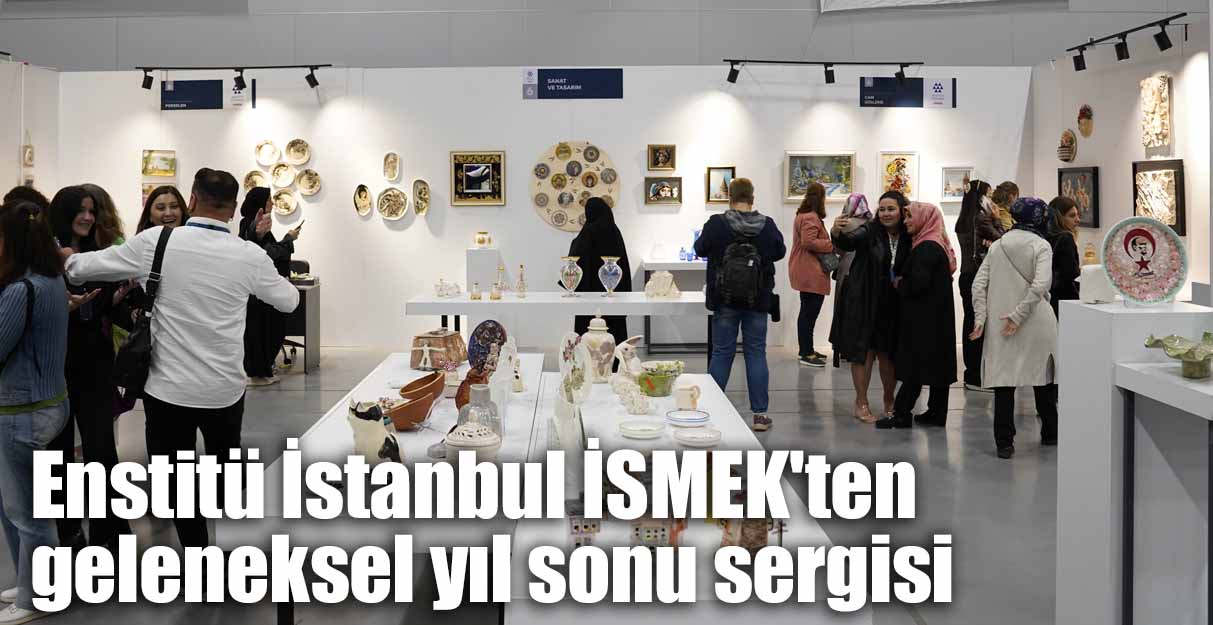 Enstitü İstanbul İSMEK’ten geleneksel yıl sonu sergisi