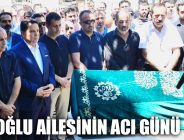 KÖROĞLU AİLESİNİN ACI GÜNÜ