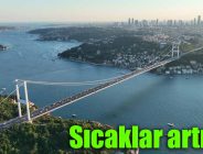 Sıcaklar artıyor