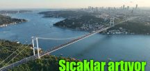 Sıcaklar artıyor