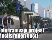 Anadolu tramvayı projesi İBB Meclisi’nden geçti