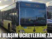 TOPLU ULAŞIM ÜCRETLERİNE ZAM