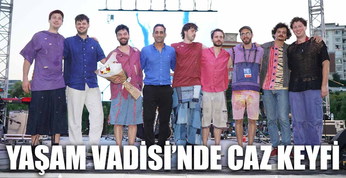 YAŞAM VADİSİ’NDE CAZ KEYFİ