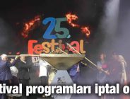 Festival programları iptal oldu