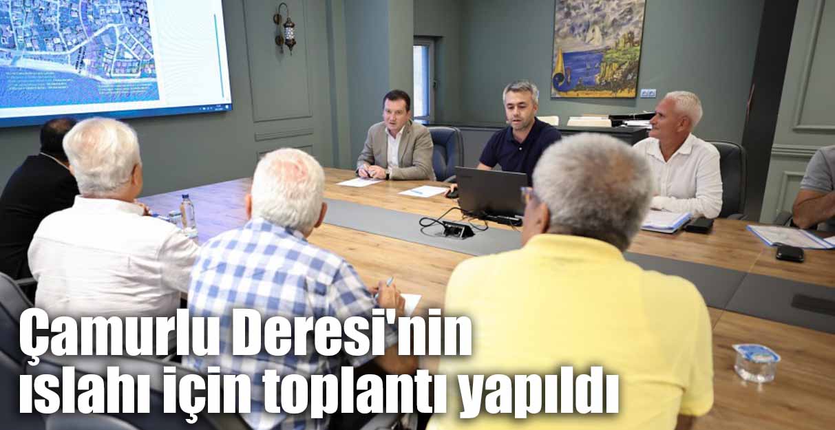 Çamurlu Deresi’nin ıslahı için toplantı yapıldı