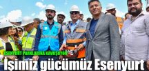 Ahmet Özer: İşimiz gücümüz Esenyurt