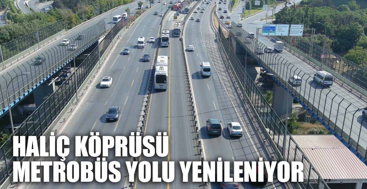 HALİÇ KÖPRÜSÜ METROBÜS YOLU YENİLENİYOR