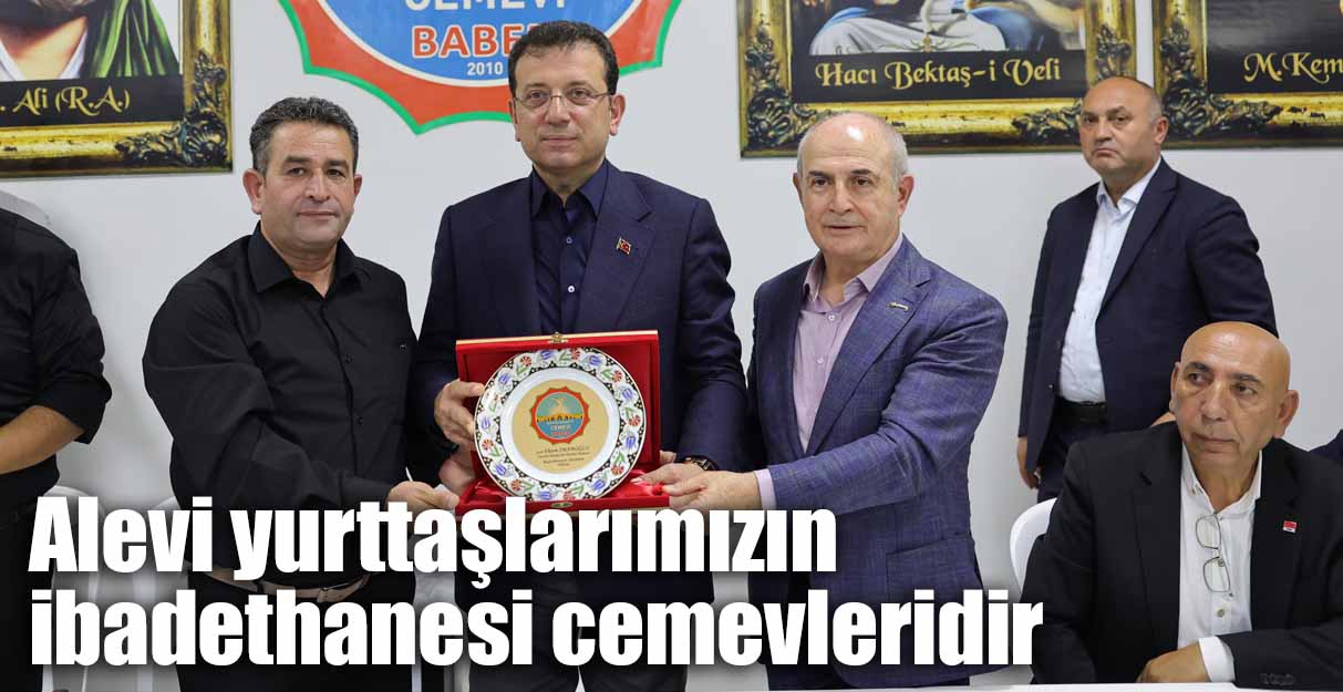 İmamoğlu: Alevi yurttaşlarımızın ibadethanesi cemevleridir