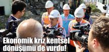 Ekonomik kriz kentsel dönüşümü de vurdu!