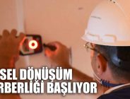 KENTSEL DÖNÜŞÜM SEFERBERLİĞİ BAŞLIYOR