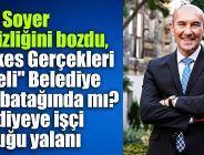 Tunç Soyer sessizliğini bozdu, “Herkes Gerçekleri Bilmeli” Belediye borç batağında mı? Belediyeye işçi dolduğu yalanı