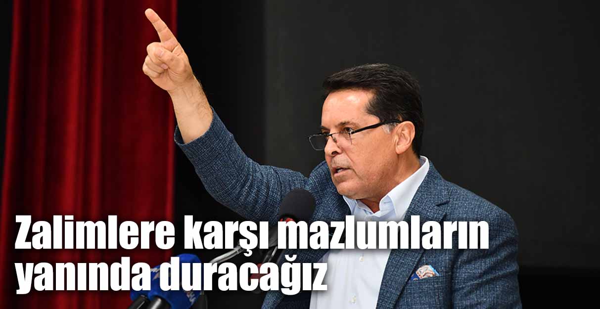 Özer: Zalimlere karşı mazlumların yanında duracağız