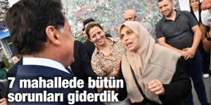 Özer: 7 mahallede bütün sorunları giderdik