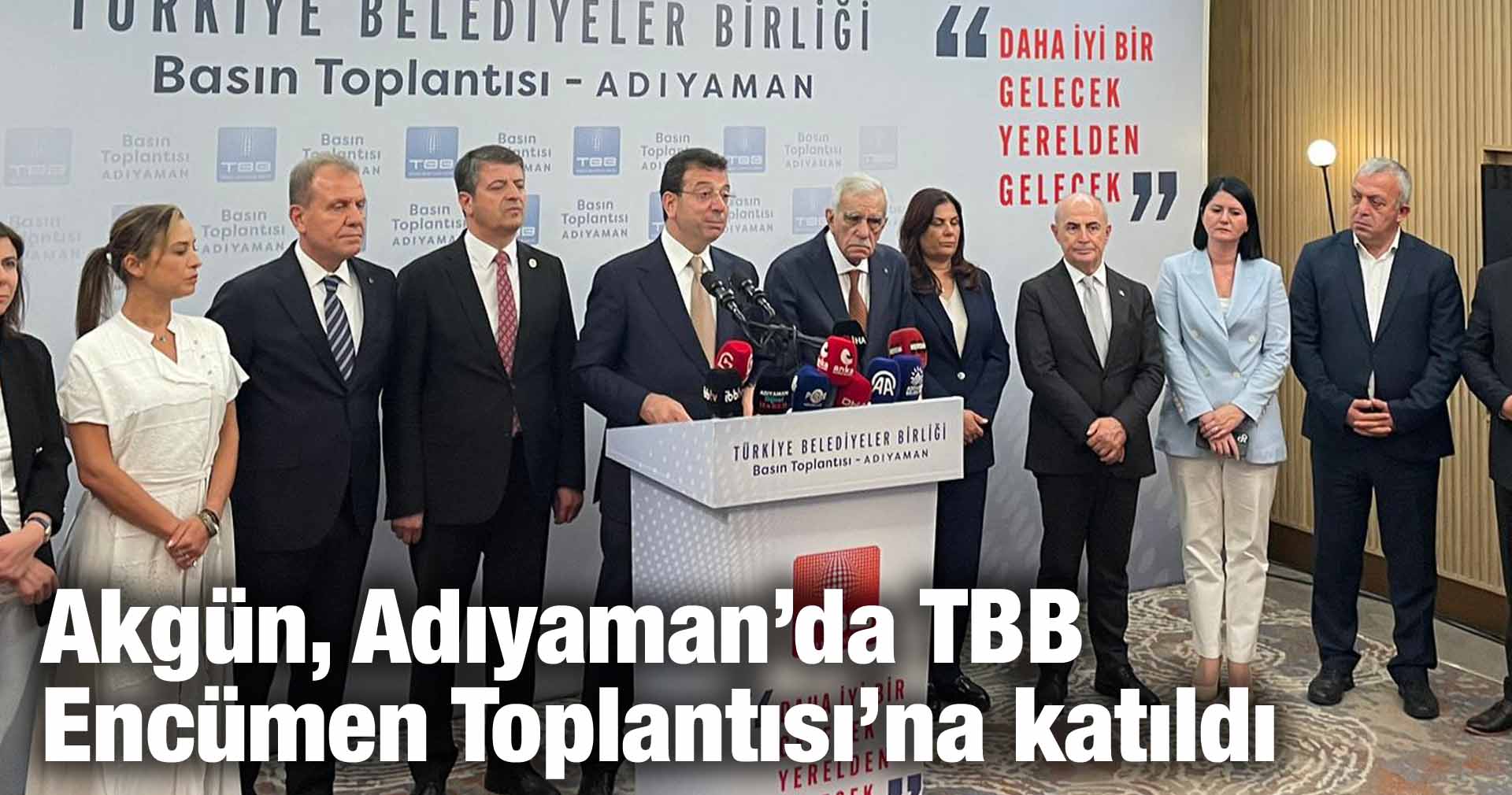 Akgün, Adıyaman’da TBB Encümen Toplantısı’na katıldı