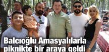 Balcıoğlu Amasyalılarla piknikte bir araya geldi