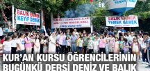 KUR’AN KURSU ÖĞRENCİLERİNİN BUGÜNKÜ DERSİ DENİZ VE BALIK OLDU