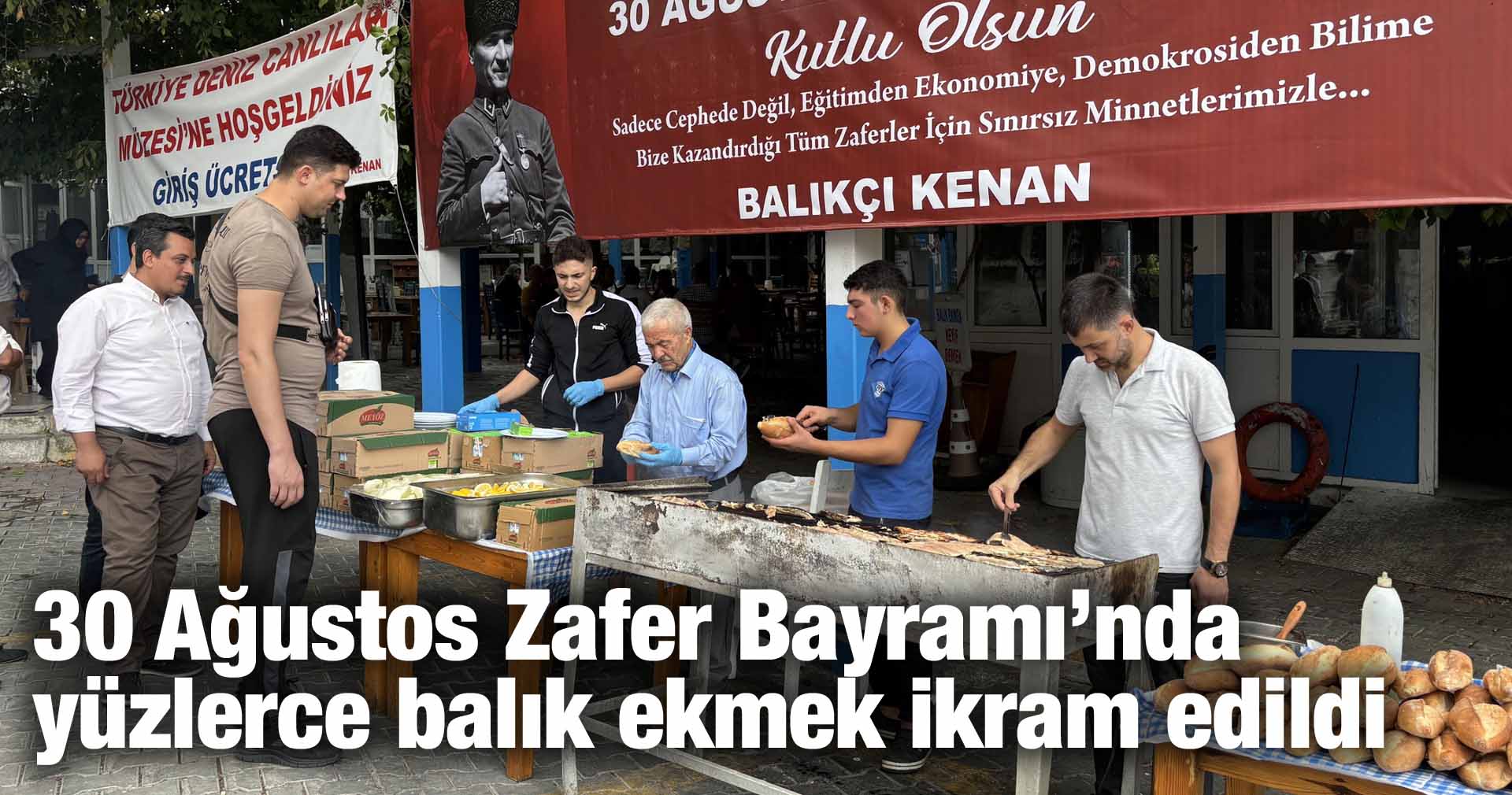 30 Ağustos Zafer Bayramı’nda yüzlerce balık ekmek ikram edildi