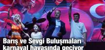 Barış ve Sevgi Buluşmaları karnaval havasında geçiyor