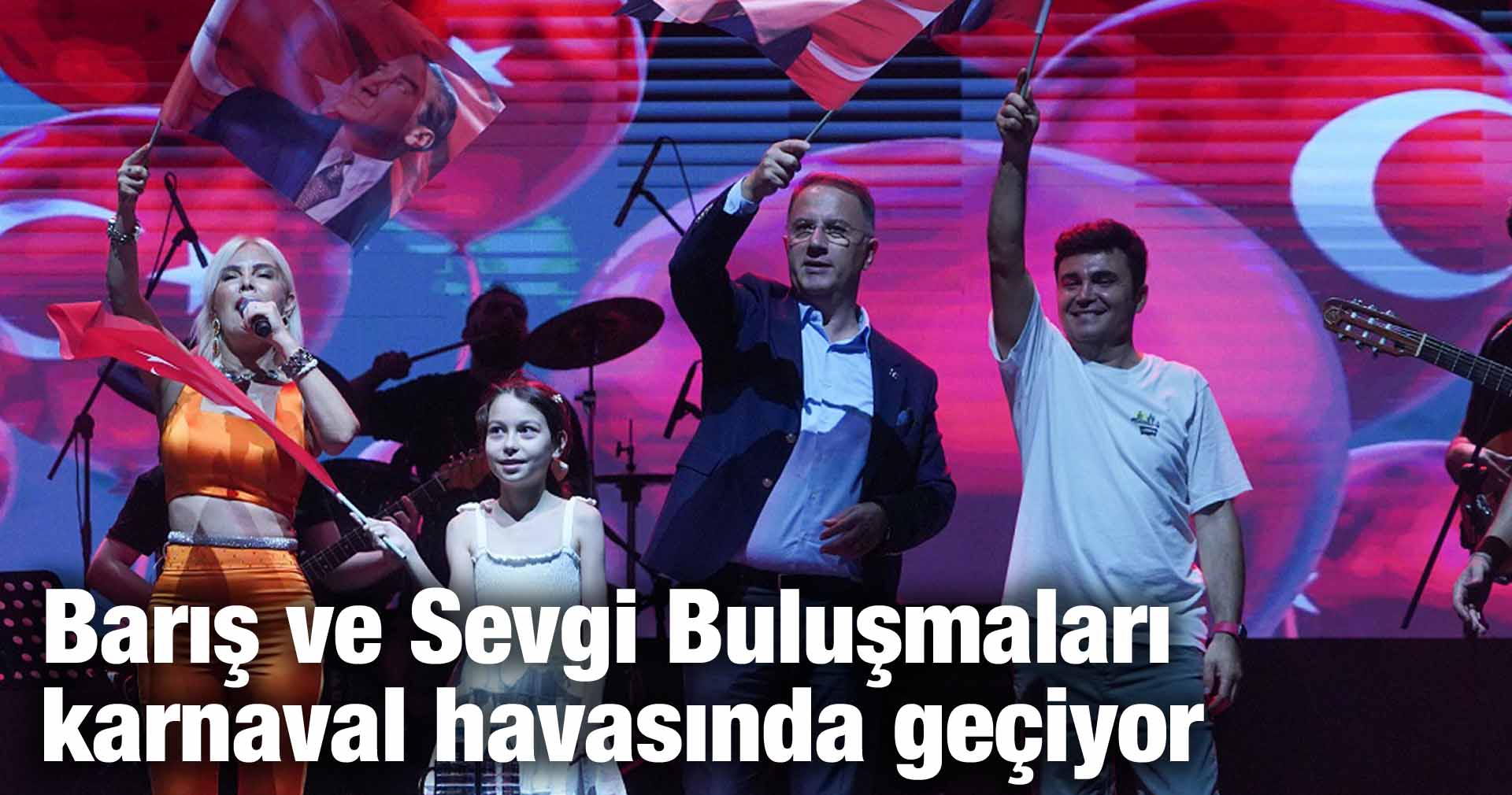 Barış ve Sevgi Buluşmaları karnaval havasında geçiyor