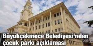 Büyükçekmece Belediyesi’nden çocuk parkı açıklaması