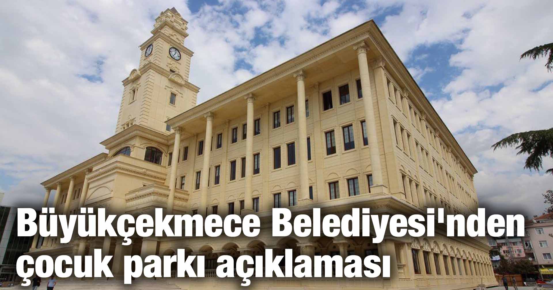 Büyükçekmece Belediyesi’nden çocuk parkı açıklaması