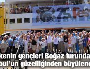 75 ülkenin gençleri Boğaz turunda İstanbul’un güzelliğinden büyülendi