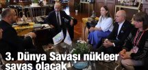 3. Dünya Savaşı nükleer savaş olacak