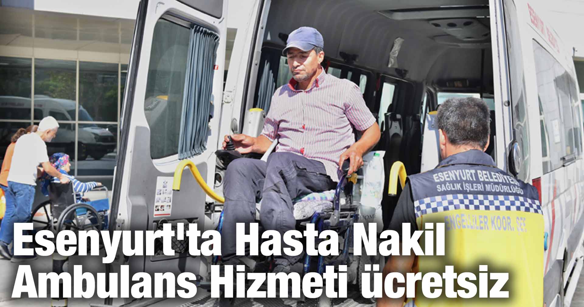 Esenyurt’ta Hasta Nakil Ambulans Hizmeti ücretsiz