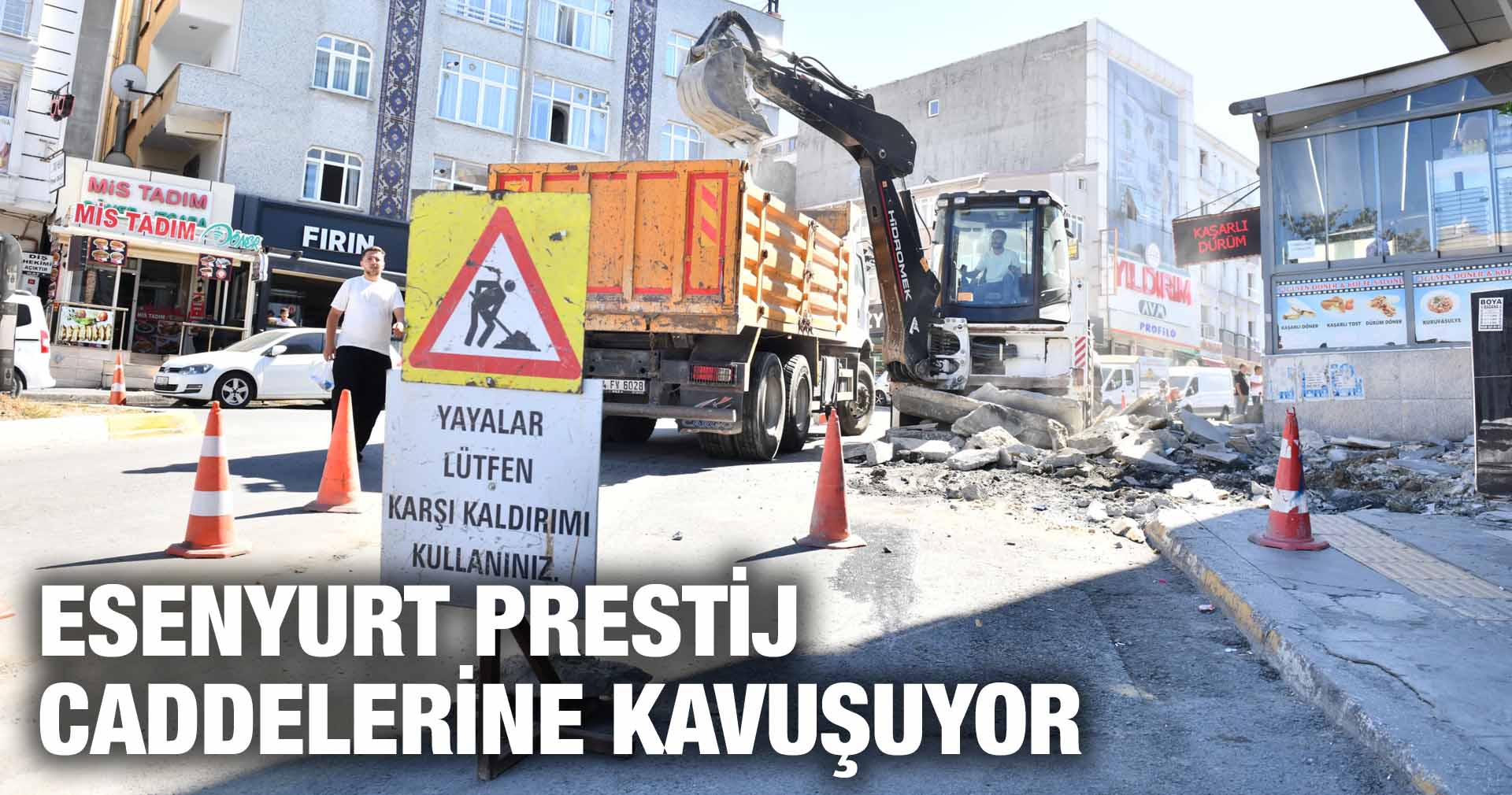 ESENYURT PRESTİJ CADDELERİNE KAVUŞUYOR