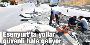 Esenyurt’ta yollar güvenli hale geliyor