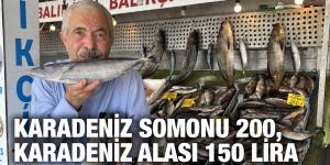 KARADENİZ SOMONU 200, KARADENİZ ALASI 150 LİRA