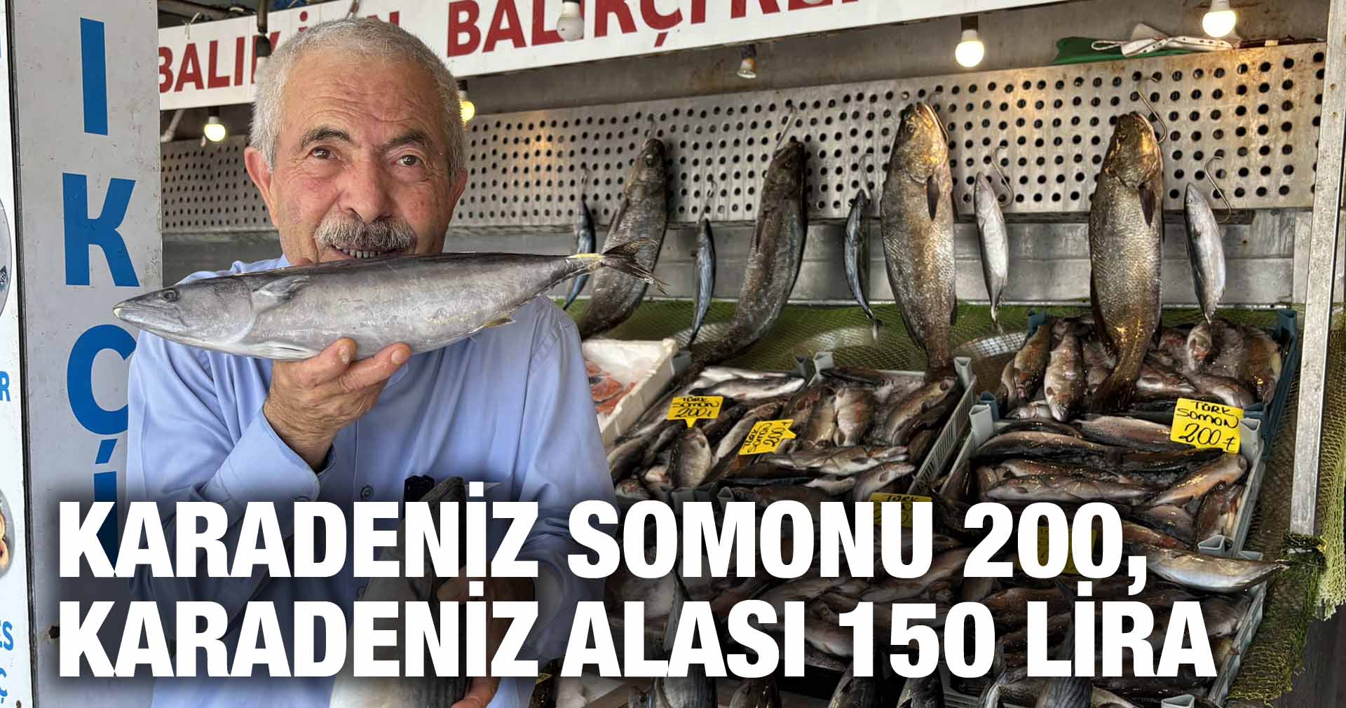 KARADENİZ SOMONU 200, KARADENİZ ALASI 150 LİRA