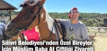 Silivri Belediyesi’nden Özel Bireyler İçin Müslüm Baba At Çiftliği Ziyareti