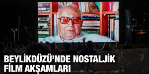 BEYLİKDÜZÜ’NDE NOSTALJİK FİLM AKŞAMLARI