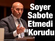 Soyer Sabote Etmedi “Korudu”