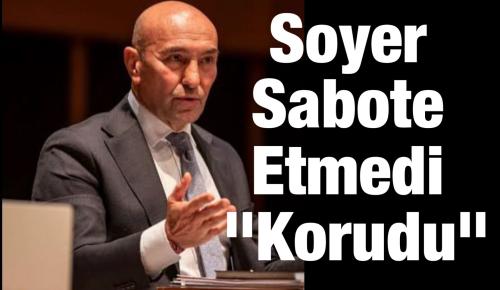 Soyer Sabote Etmedi “Korudu”